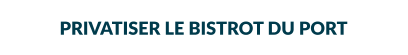 PRIVATISER LE BISTROT DU PORT
