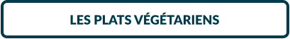 LES PLATS VÉGÉTARIENS