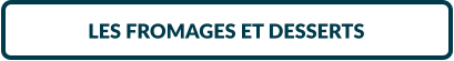 LES FROMAGES ET DESSERTS