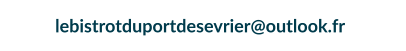 lebistrotduportdesevrier@outlook.fr