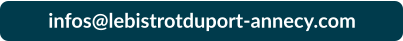 infos@lebistrotduport-annecy.com