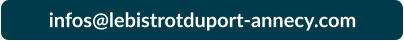 infos@lebistrotduport-annecy.com