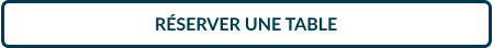 RÉSERVER UNE TABLE